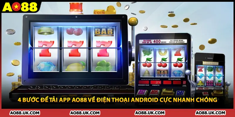 4 bước để tải app AO88 về điện thoại Android cực nhanh chóng