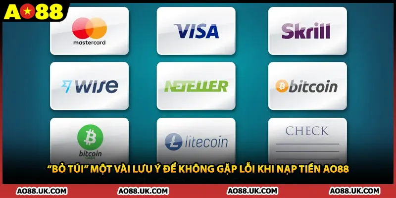 “Bỏ túi” một vài lưu ý để không gặp lỗi khi nạp tiền AO88 