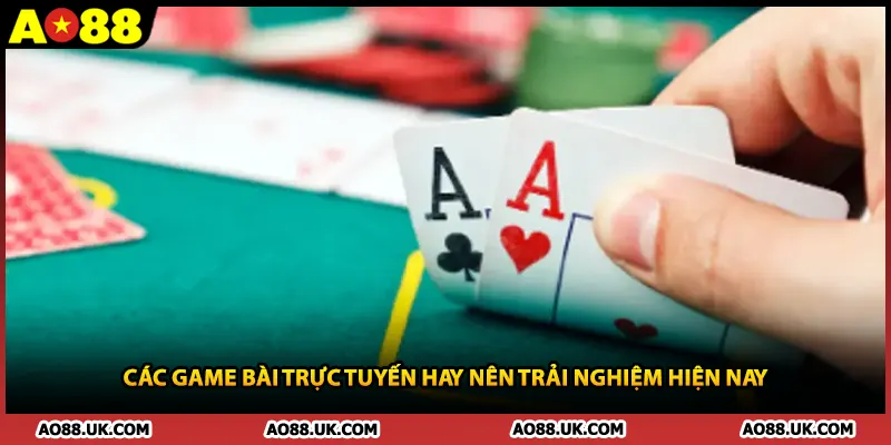 Các game bài trực tuyến hay nên trải nghiệm hiện nay