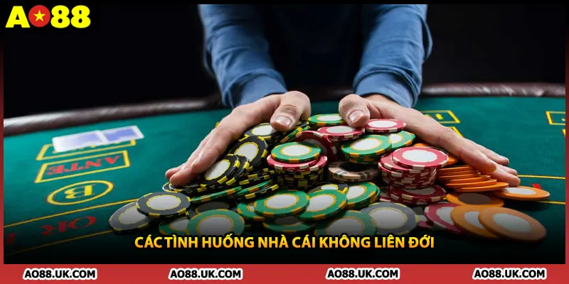 Các tình huống nhà cái không liên đới