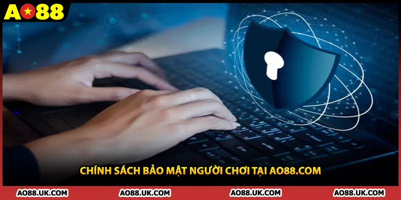 Chính sách bảo mật người chơi tại AO88.com