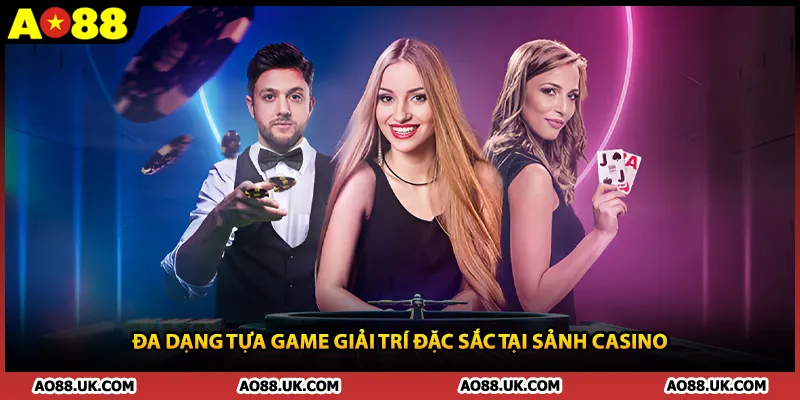 Đa dạng tựa game giải trí đặc sắc tại sảnh casino