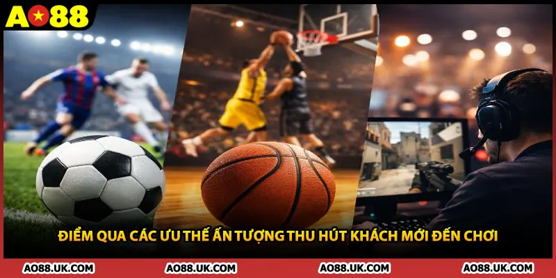 Điểm qua các ưu thế ấn tượng thu hút khách mới đến chơi