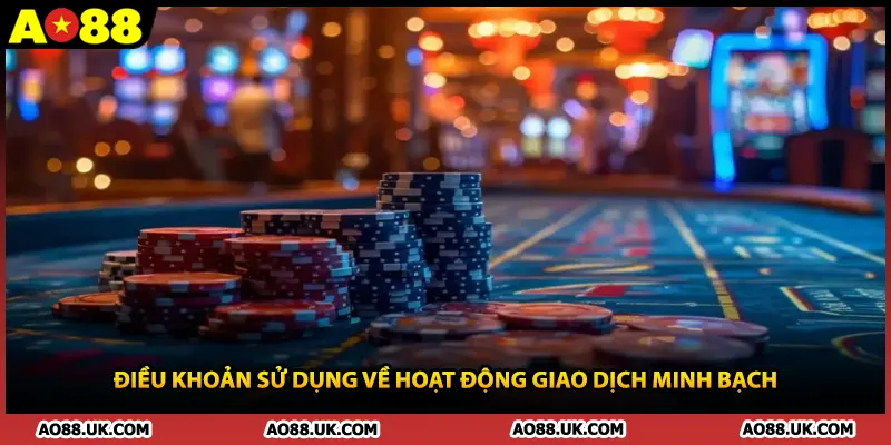 Điều khoản sử dụng về hoạt động giao dịch minh bạch