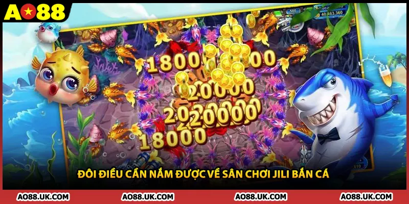 Đôi điều cần nắm được về sân chơi Jili bắn cá 
