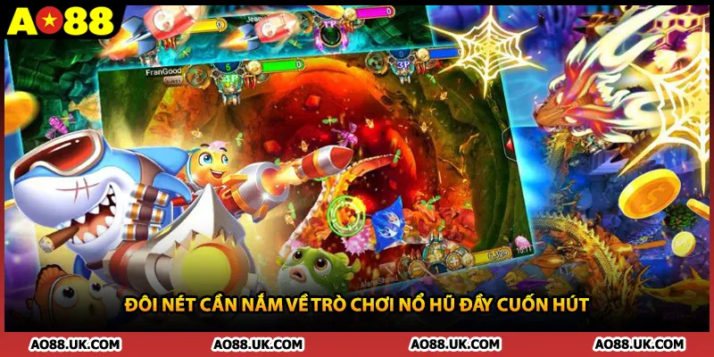 Đôi nét cần nắm về trò chơi nổ hũ đầy cuốn hút