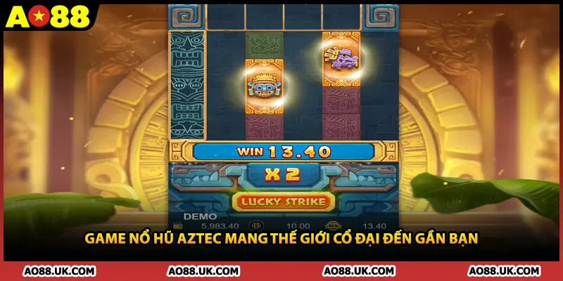 Game nổ hũ Aztec mang thế giới cổ đại đến gần bạn