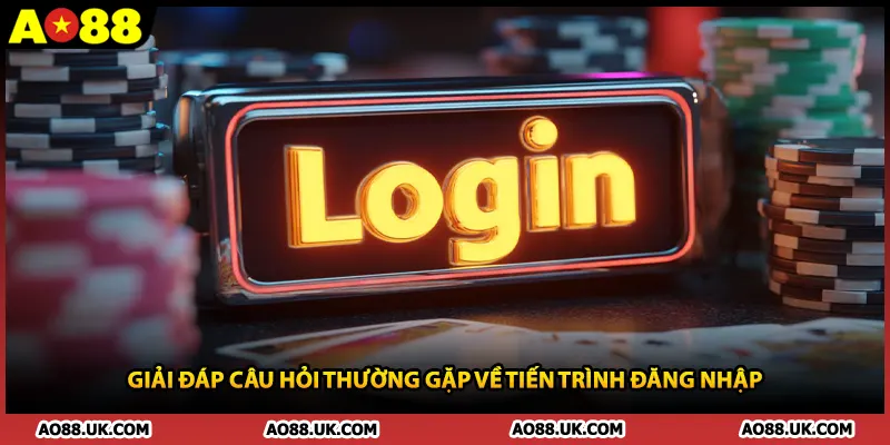 Giải đáp câu hỏi thường gặp về tiến trình đăng nhập