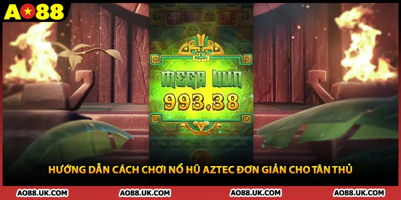 Hướng dẫn cách chơi nổ hũ aztec đơn giản cho tân thủ