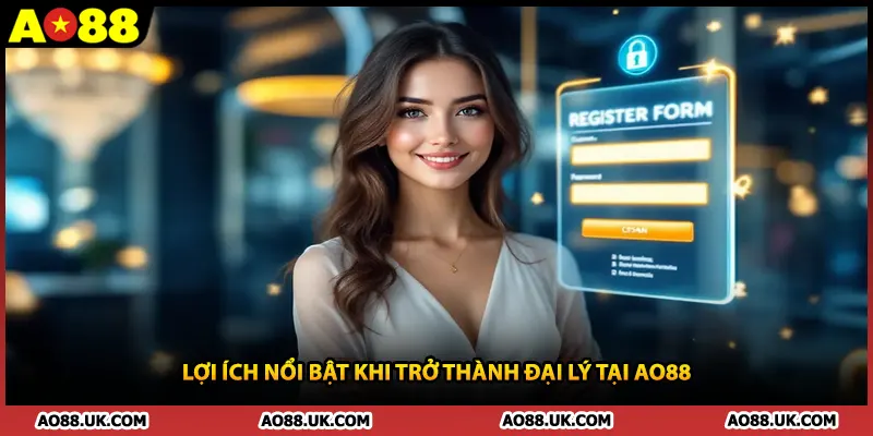 Lợi ích nổi bật khi trở thành đại lý tại AO88