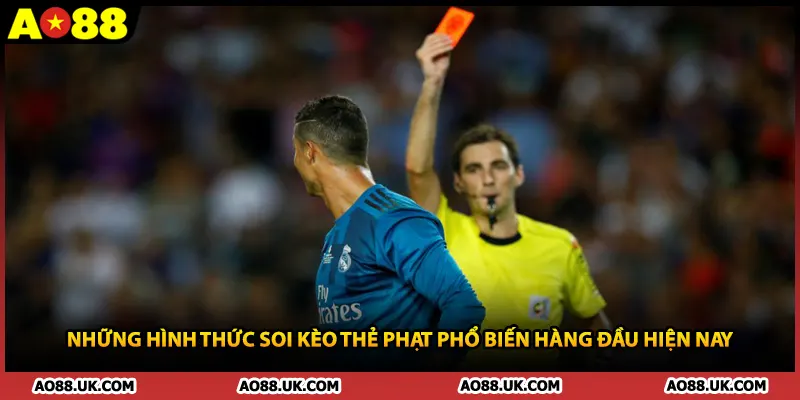 Những hình thức soi kèo thẻ phạt phổ biến hàng đầu hiện nay