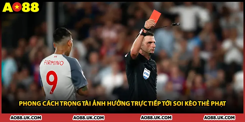 Phong cách trọng tài ảnh hưởng trực tiếp tới soi kèo thẻ phạt