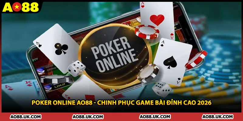 Poker Online AO88 - Chinh Phục Game Bài Đỉnh Cao 2026