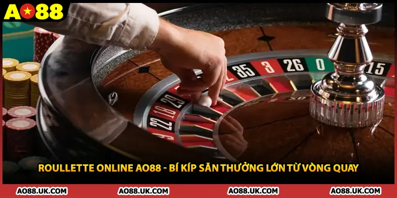 Roullette Online AO88 - Bí Kíp Săn Thưởng Lớn Từ Vòng Quay