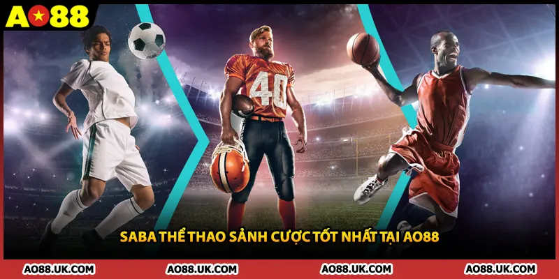 SABA thể thao sảnh cược tốt nhất tại AO88