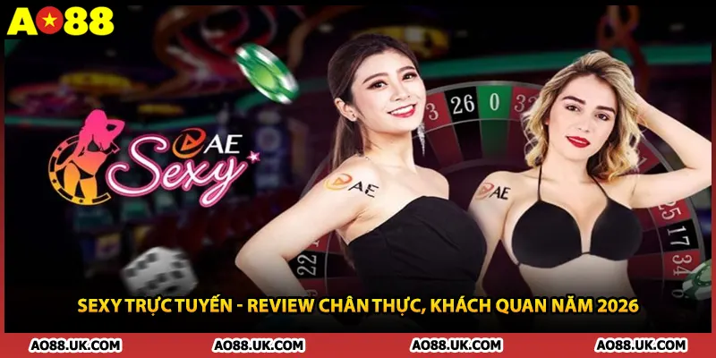 Sexy Trực Tuyến - Review Chân Thực, Khách Quan Năm 2026