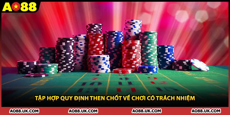 Tập hợp quy định then chốt về chơi có trách nhiệm