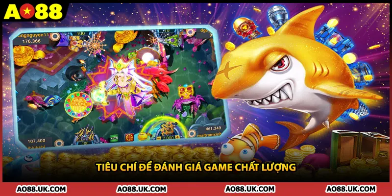 Tiêu chí để đánh giá game chất lượng