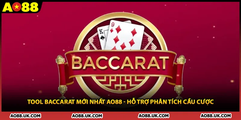 Tool Baccarat Mới Nhất AO88 - Hỗ Trợ Phân Tích Cầu Cược