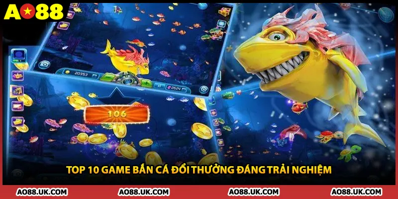 Top 10 game bắn cá đổi thưởng đáng trải nghiệm