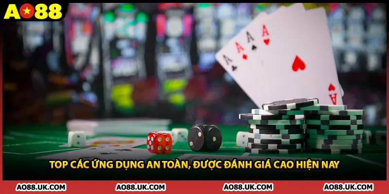 Top các ứng dụng an toàn, được đánh giá cao hiện nay