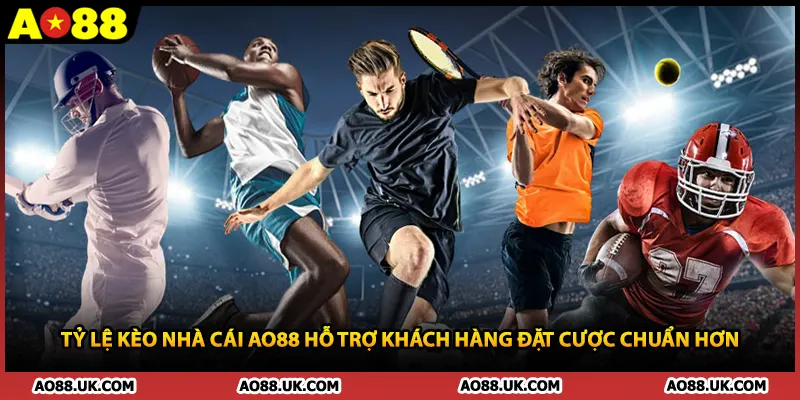 Tỷ lệ kèo nhà cái AO88 hỗ trợ khách hàng đặt cược chuẩn hơn 