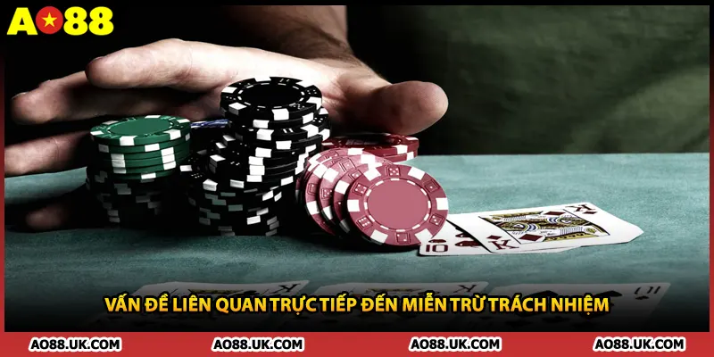 Vấn đề liên quan trực tiếp đến miễn trừ trách nhiệm